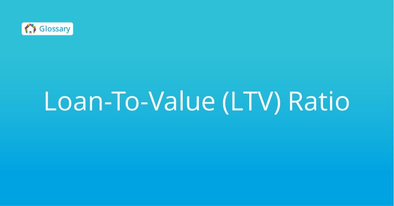 What Is A Loan-to-value (ltv) Ratio?